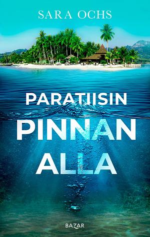 Paratiisin pinnan alla by Sara Ochs