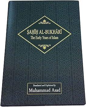 Ṣaḥīḥ Al-Bukhārī: The Early Years of Islam : Being the Historical Chapters of the Kitāb Al-jāmiʻ Aṣ-ṣaḥīḥ by Muḥammad ibn Ismāʻīl Bukhārī