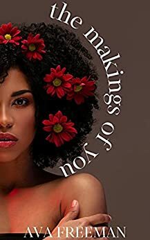 The Makings of You by Ava Freeman