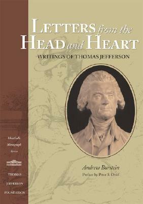 Letters from the Head and Heart: Writings of Thomas Jefferson by Andrew Burstein