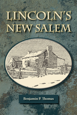 Lincoln's New Salem by Benjamin P. Thomas