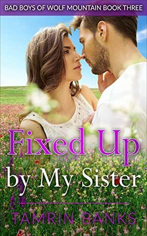 Fixed Up by My Sister by Tamrin Banks