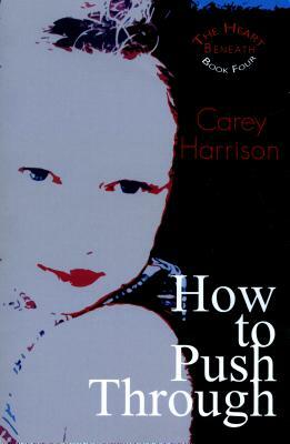 How to Push Through by Carey Harrison