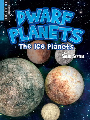 Dwarf Planets: The Ice Planets by Susan Ring