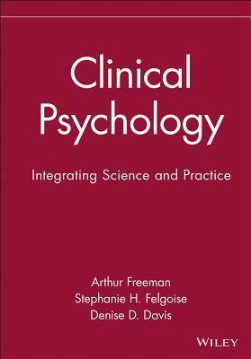 Clinical Psychology: Integrating Science and Practice by Denise D. Davis, Arthur Freeman