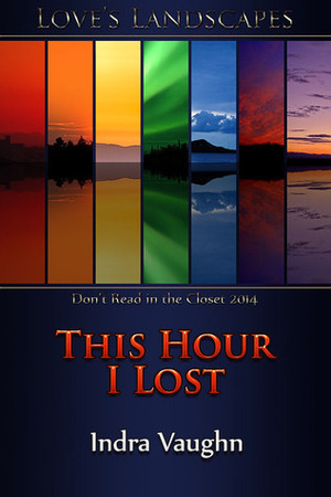 This Hour I Lost by Indra Vaughn