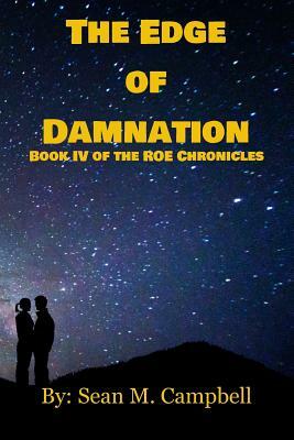 The Edge of Damnation: Book IV of the Roe Chronicles by Sean M. Campbell