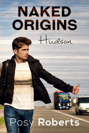 Naked Origins: Hudson by Posy Roberts