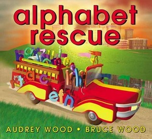 Alphabet Rescue by Audrey Wood, Bruce Wood