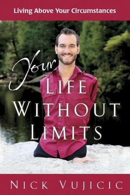Your Life Without Limits: Living Above Your Circumstances (10-Pk) by Nick Vujicic