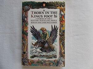 A Thorn in the King's Foot: Folktales of the Scottish Travelling People by Linda Williamson, Duncan Williamson