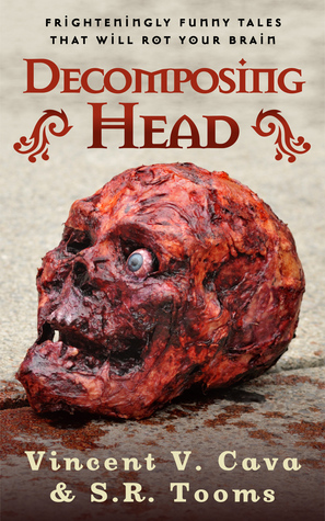 Decomposing Head: Frighteningly Funny Tales That Will Rot Your Brain by Stacy Macy, Vincent V. Cava