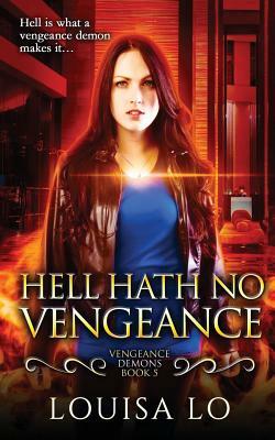 Hell Hath No Vengeance by Louisa Lo
