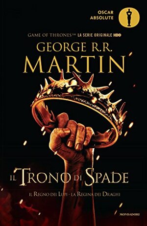 Il trono di spade. Libro secondo delle Cronache del ghiaccio e del fuoco. Il regno dei lupi - La regina dei draghi by George R.R. Martin