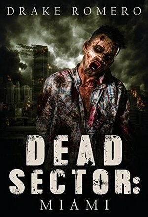 Dead Sector: Miami: The James' Strain by Drake Romero, Anthony Walsh