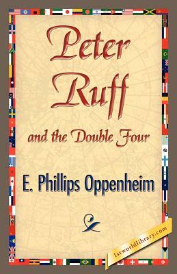 Peter Ruff and the Double Four by Edward Phillips Oppenheim