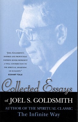 Collected Essays of Joel S. Goldsmith by Joel G. Goldsmith