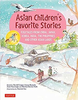 Asian Children's Favorite Stories: Folktales from China, Japan, Korea, India, the Philippines and other Asian Lands by David Conger, Patrick Yee, Liana Romulo