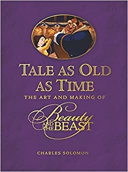 La Belle et la Bête, Disney : l'histoire éternelle d'un chef-d'oeuvre by Charles Solomon