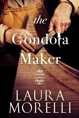 The Gondola Maker by Laura Morelli