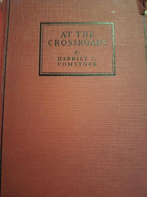 At the Crossroads by Harriet T. Comstock