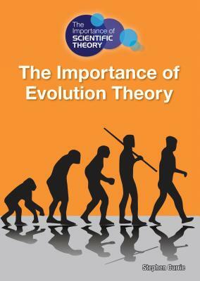 The Importance of Evolution Theory by Stephen Currie