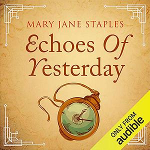 Echoes Of Yesterday: A Novel of the Adams Family Saga by Mary Jane Staples