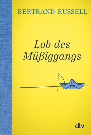 Lob des Müßiggangs by Bertrand Russell