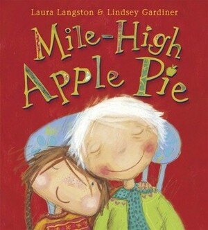 Mile High Apple Pie by Laura Langston