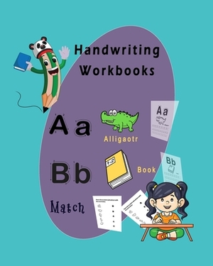 Handwriting Workbook: Practice Workbook for Kid, Age 3-5, Capital & Lowercase Letter ABC Alphabet Writing Practice with Pictures. by Tiara R. Brown