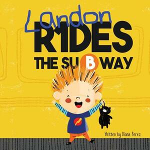 Landon Rides the Subway by Diana Perez