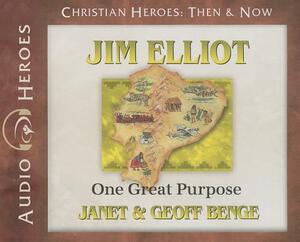 Jim Elliot: One Great Purpose by Geoff Benge, Janet Benge