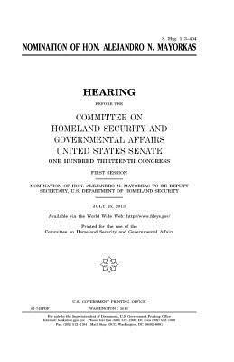 Nomination of Hon. Alejandro N. Mayorkas by Committee on Homeland Secu Governmental, United States Congress, United States Senate