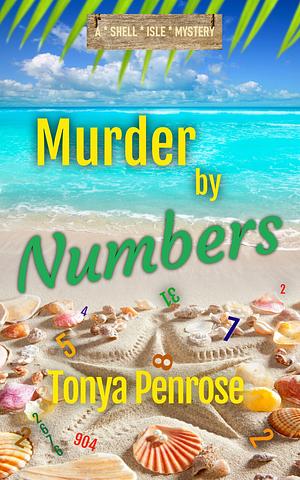 Murder by Numbers: A Shell Isle Mystery by Tonya Penrose, Tonya Penrose