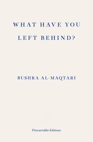 What Have You Left Behind? by Bushra Al-Maqtari