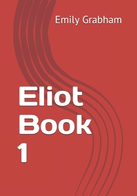 Eliot Book 1 by Emily Grabham