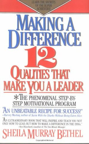 Making a difference: twelve qualities that make you a leader by Sheila Murray Bethel