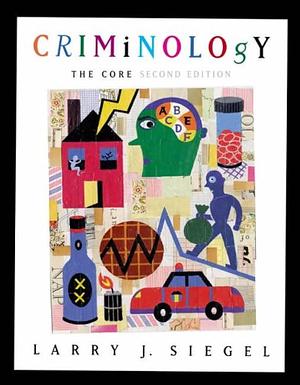 Criminology: The Core with CD-ROM & InfoTrac by Larry J. Siegel, Larry J. Siegel