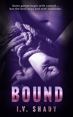 Bound by I.V. Shady