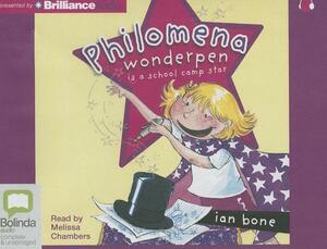 Philomena Wonderpen Is a School Camp Star by Ian Bone
