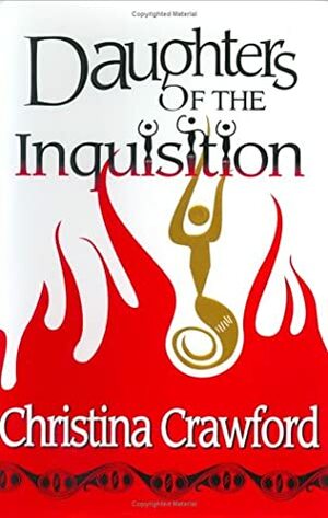 Daughters of the Inquisition: Medieval Madness: Origins and Aftermaths by Christina Crawford