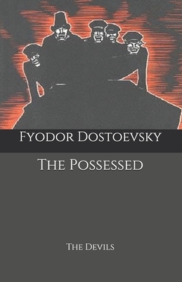 The Possessed: The Devils by Fyodor Dostoevsky