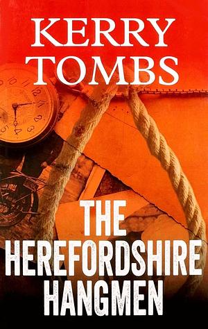 The Herefordshire Hangmen by Kerry Tombs