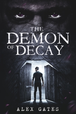 The Demon of Decay by Alex Gates