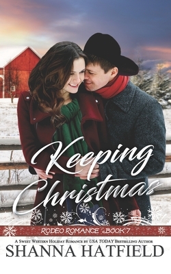 Keeping Christmas: Sweet Western Romance by Shanna Hatfield