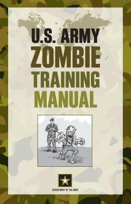 U.S. Army Zombie Training Manual by Department of the Army