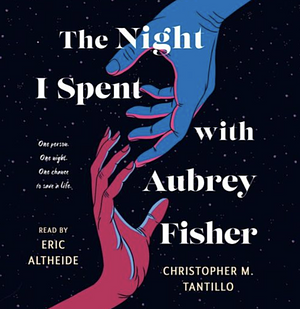 The Night I Spent with Aubrey Fisher by Christopher M. Tantillo