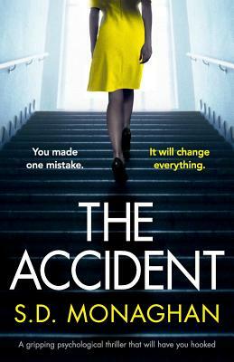 The Accident: A gripping psychological thriller that will have you hooked by S. D. Monaghan