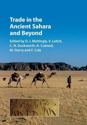 Trade in the Ancient Sahara and Beyond by David J. Mattingly