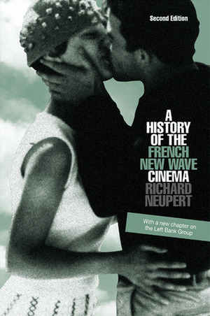 A History of the French New Wave Cinema by Richard Neupert